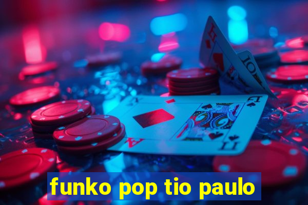 funko pop tio paulo